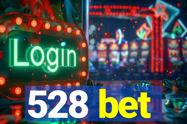 528 bet